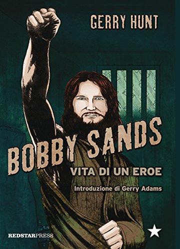 Bobby Sands: Vita di un eroe (Tutte le strade)